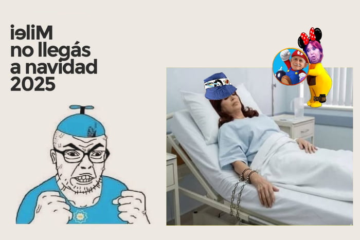 Milei no llegás a navidad 2025. Un personaje tipo 'soyjak' con un gorro de hélice azul y una camiseta con el escudo de Argentina, con expresión de enojo. Una mujer (Cristina Kirchner) en una cama de hospital, encadenada, con un sombrero azul. Detrás, una figura amarilla con cabeza de Minnie Mouse y una cara, sosteniendo una imagen de Javier Milei v