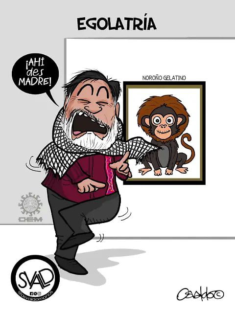 EGOLATRÍA ¡AHÍ des MADRE! NOROÑO GELATINO