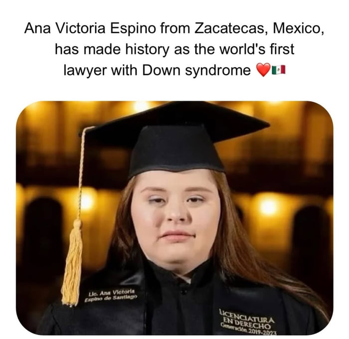 Ana Victoria Espino de Zacatecas, México, ha hecho historia como la primera abogada del mundo con síndrome de Down ❤️🇲🇽. Lic. Ana Victoria Espino de Santiago. LICENCIATURA EN DERECHO Generación 2019-2023.