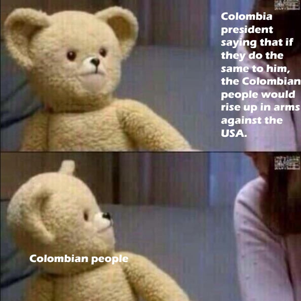 El presidente de Colombia diciendo que si le hacen lo mismo, el pueblo colombiano se levantaría en armas contra los EE. UU. Pueblo colombiano.