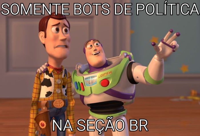 SOMENTE BOTS DE POLÍTICA NA SEÇÃO BR