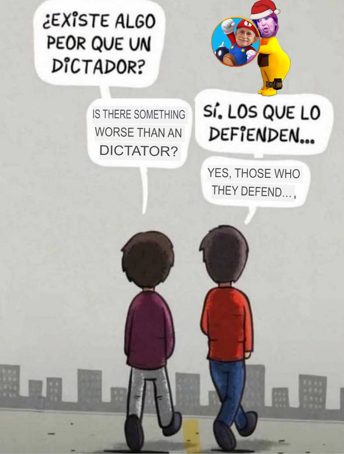 ¿EXISTE ALGO PEOR QUE UN DICTADOR? SÍ, LOS QUE LO DEFIENDEN...