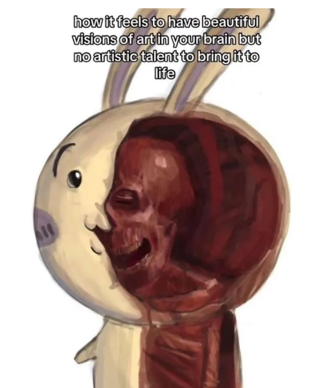 how it feels to have beautiful visions of art in your brain but no artistic talent to bring it to life