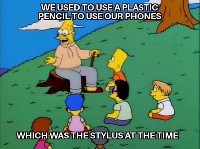 WE USED TO USE A PLASTIC PENCIL TO USE OUR PHONES WHICH WAS THE STYLUS AT THE TIME
