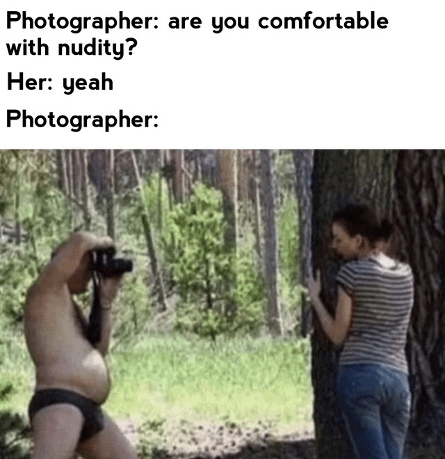 Photographer: are you comfortable with nudity? Her: yeah Photographer: