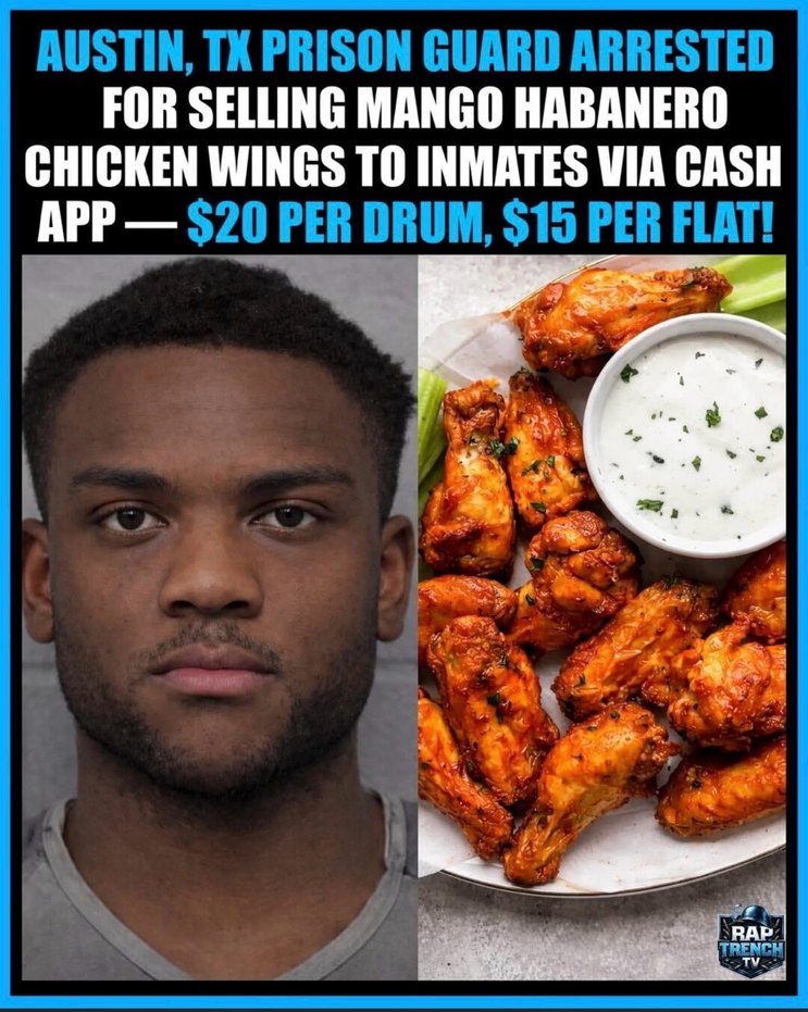AUSTIN, TX PRISON GUARD ARRESTED FOR SELLING MANGO HABANERO CHICKEN WINGS TO INMATES VIA CASH APP — $20 PER DRUM, $15 PER FLAT!