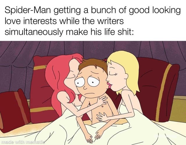 Spider-Man getting a bunch of good looking love interests while the writers simultaneously make his life shit: