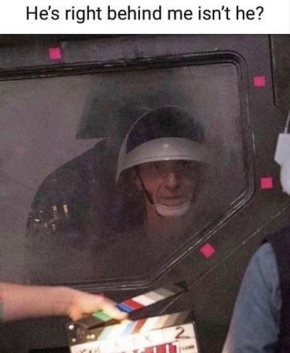 He's right behind me isn't he?