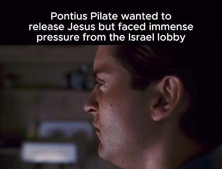 Pontius Pilate wanted to release Jesus but faced immense pressure from the Israel lobby