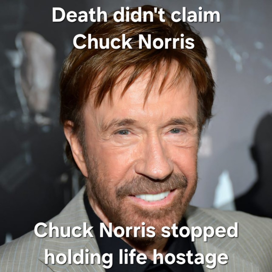 Death didn't claim Chuck Norris. Chuck Norris stopped holding life hostage.