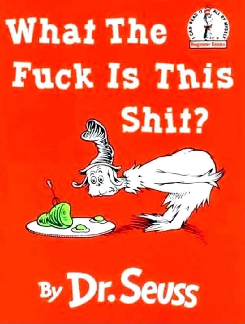 What The Fuck Is This Shit? By Dr. Seuss. I CAN READ IT ALL BY MYSELF Beginner Books.