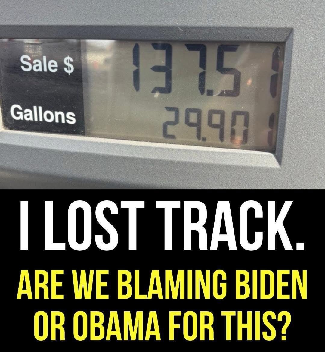 Sale $ 137.5 Gallons 29.90. I LOST TRACK. ARE WE BLAMING BIDEN OR OBAMA FOR THIS?