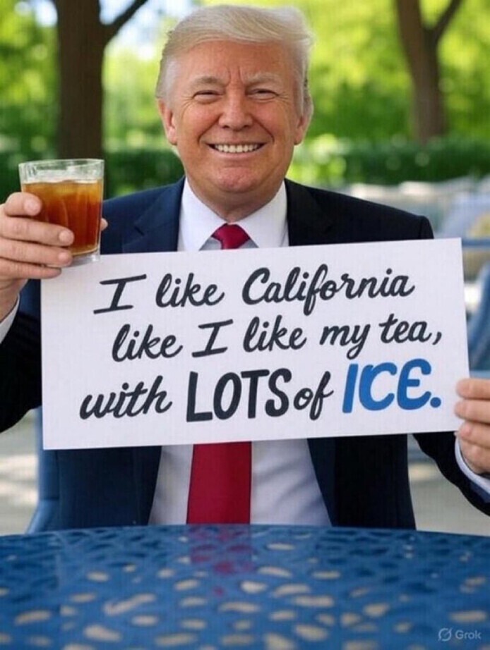 I like California like I like my tea, with LOTS of ICE.