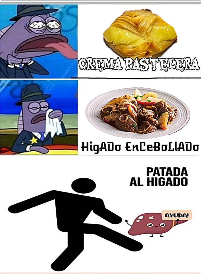 Crema pastelera. Hígado encebollado. Patada al hígado. ¡Ayuda!