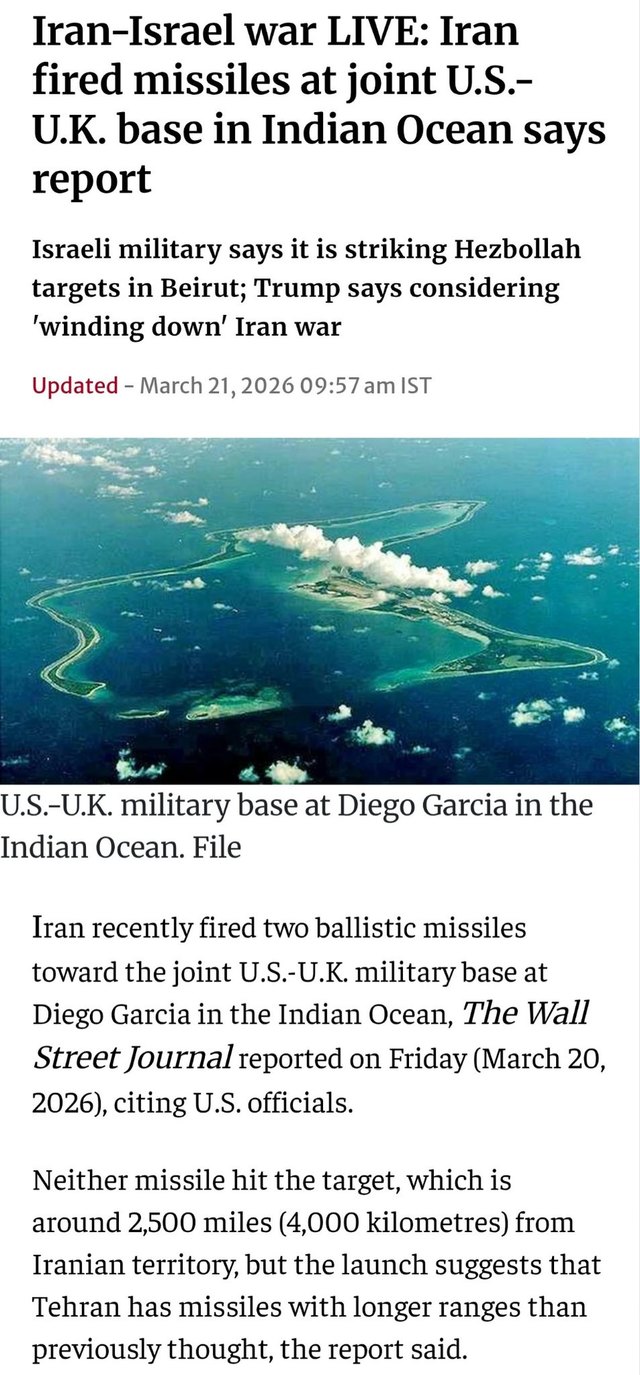 Iran-Israel war LIVE: Iran fired missiles at joint U.S.-U.K. base in Indian Ocean says report. Israeli military says it is striking Hezbollah targets in Beirut; Trump says considering 'winding down' Iran war. Updated - March 21, 2026 09:57 am IST. U.S.-U.K. military base at Diego Garcia in the Indian Ocean. File. Iran recently fired two ballistic m