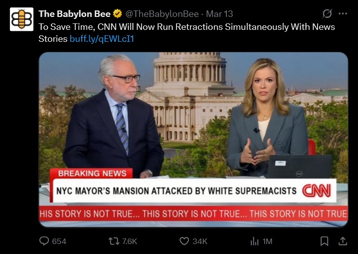 The Babylon Bee To Save Time, CNN Will Now Run Retractions Simultaneously With News Stories. BREAKING NEWS NYC MAYOR'S MANSION ATTACKED BY WHITE SUPREMACISTS CNN. HIS STORY IS NOT TRUE... THIS STORY IS NOT TRUE... THIS STORY IS NOT TRUE.