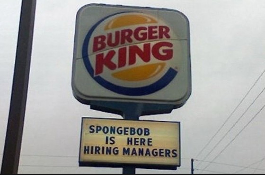 BURGER KING SPONGEBOB IS HERE HIRING MANAGERS