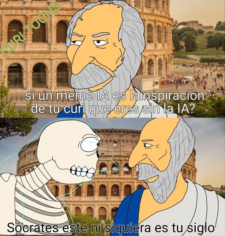 si un meme IA es la inspiración de tu curi que eres sin la IA? Sócrates este ni siquiera es tu siglo