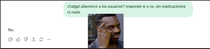 chatgpt afavorece a los usuarios? responde si o no, sin explicaciones ni nada No.