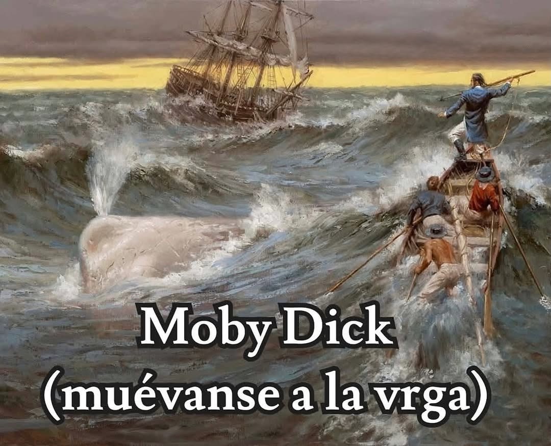 Moby Dick (muévanse a la vrga)