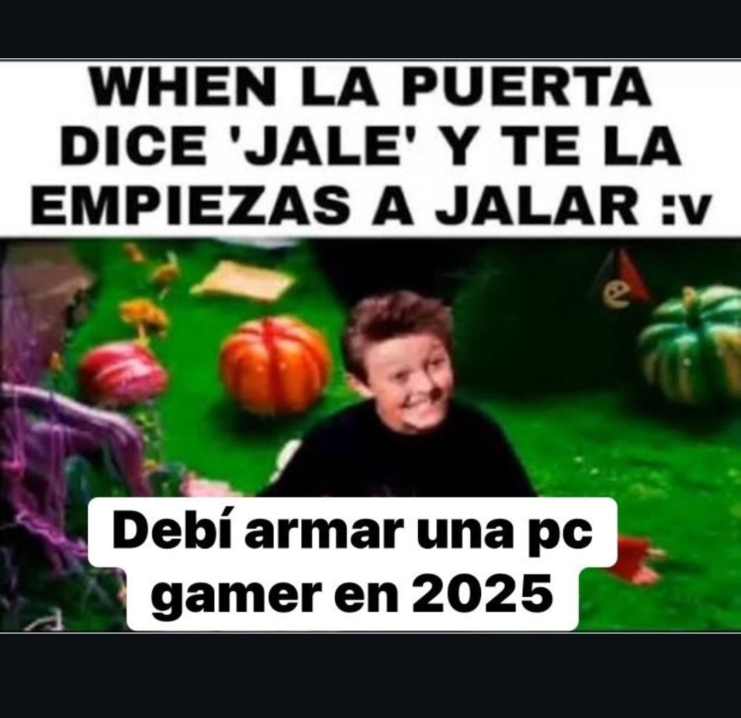 WHEN LA PUERTA DICE 'JALE' Y TE LA EMPIEZAS A JALAR :v Debí armar una pc gamer en 2025