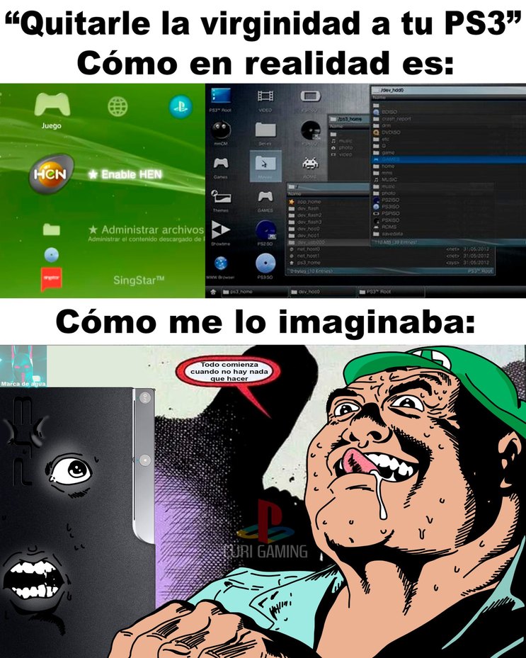 Quitarle la virginidad a tu PS3. Cómo en realidad es: Enable HEN, Administrar archivos, Administrar el contenido descargado de SingStar, Juego. Cómo me lo imaginaba: Todo comienza cuando no hay nada que hacer.
