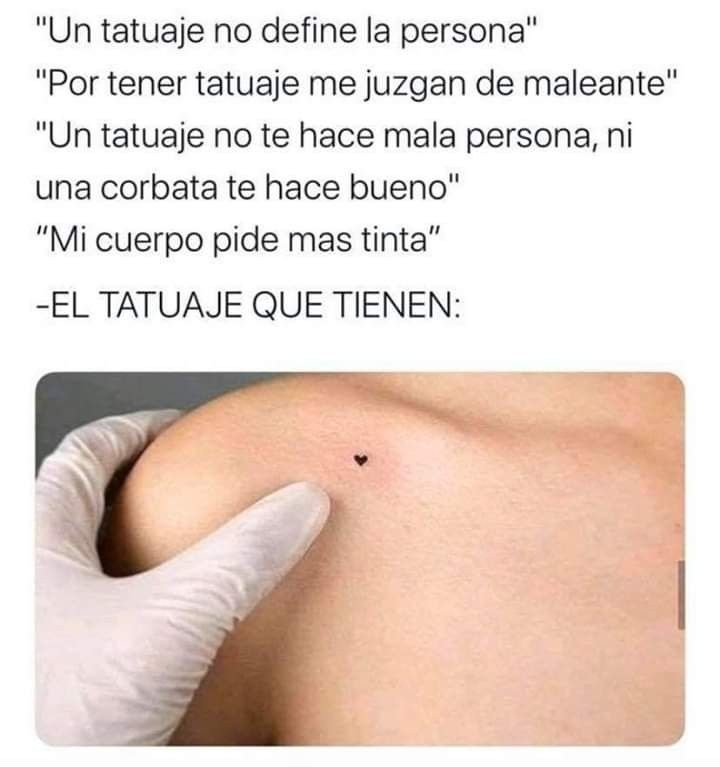 Un tatuaje no define la persona. Por tener tatuaje me juzgan de maleante. Un tatuaje no te hace mala persona, ni una corbata te hace bueno. Mi cuerpo pide mas tinta. -EL TATUAJE QUE TIENEN: [Imagen de un tatuaje de corazón muy pequeño en el hombro]