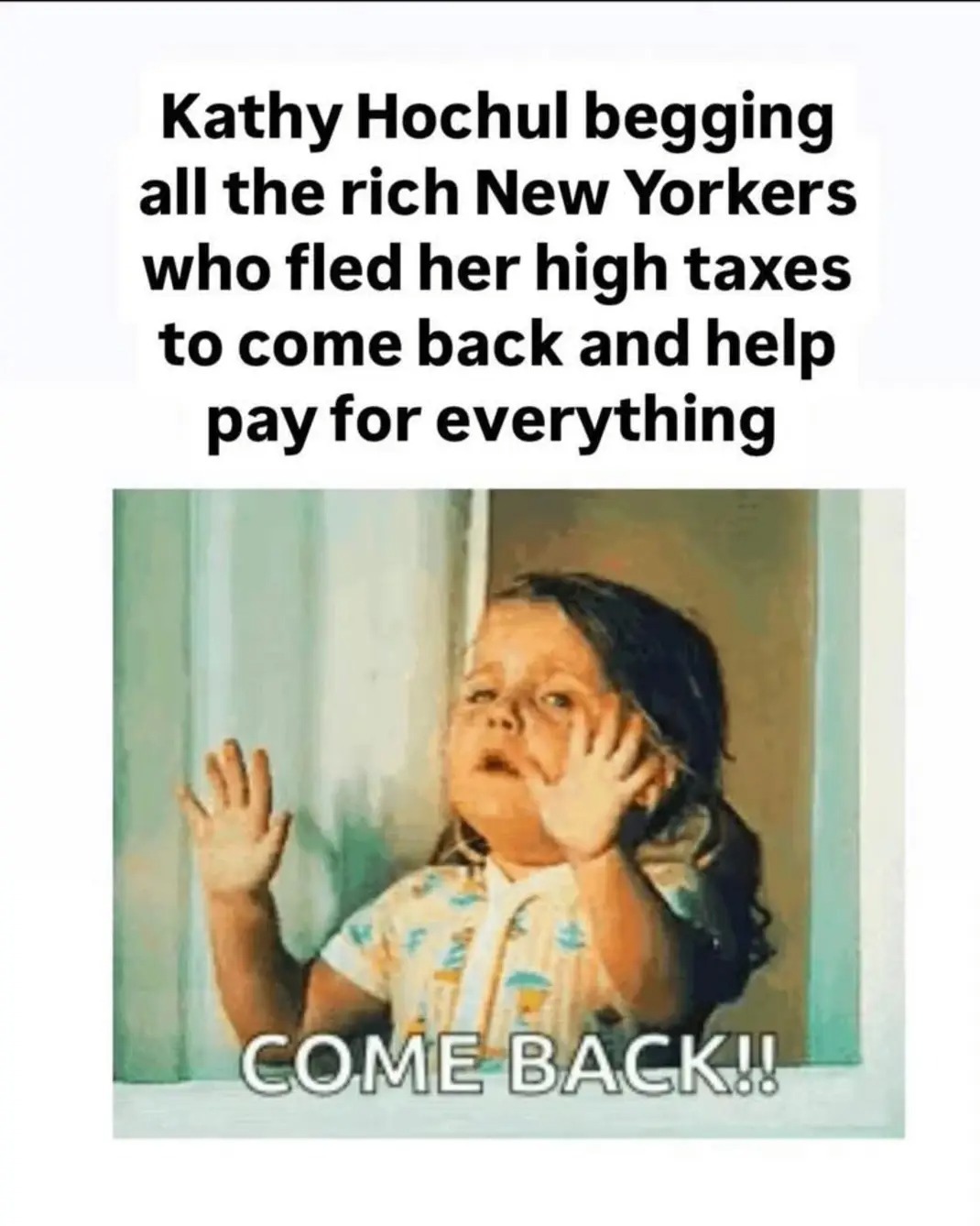 Kathy Hochul begging all the rich New Yorkers who fled her high taxes to come back and help pay for everything. COME BACK!!