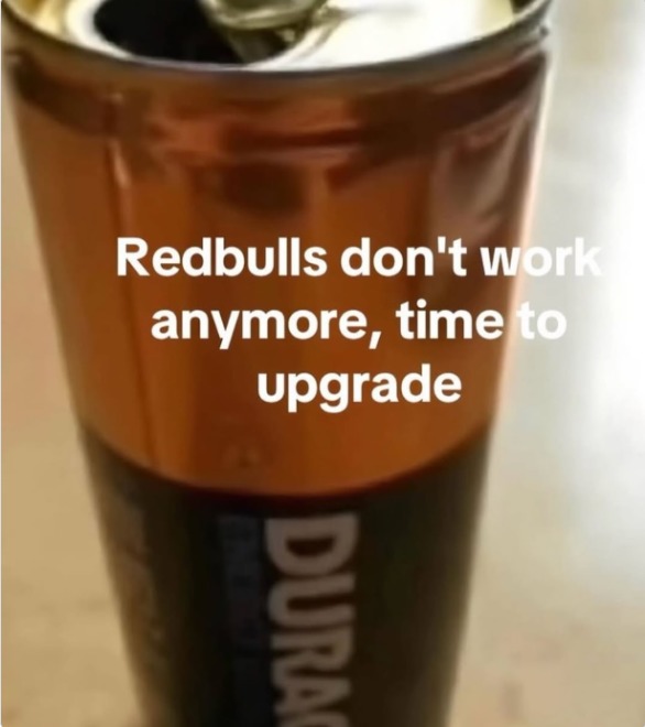 Redbulls don't work anymore, time to upgrade