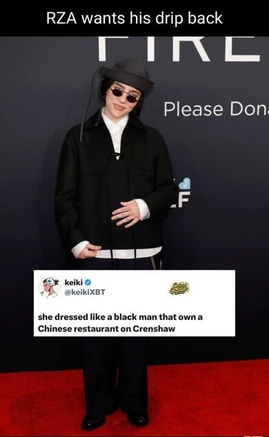 RZA wants his drip back. keiki @keikiXBT she dressed like a black man that own a Chinese restaurant on Crenshaw.