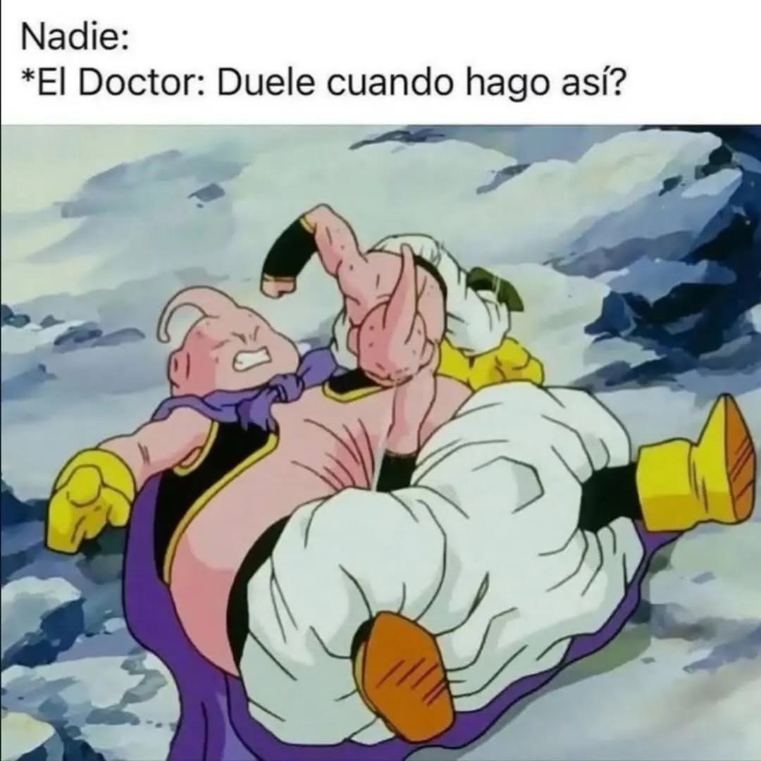 Nadie: *El Doctor: Duele cuando hago así?