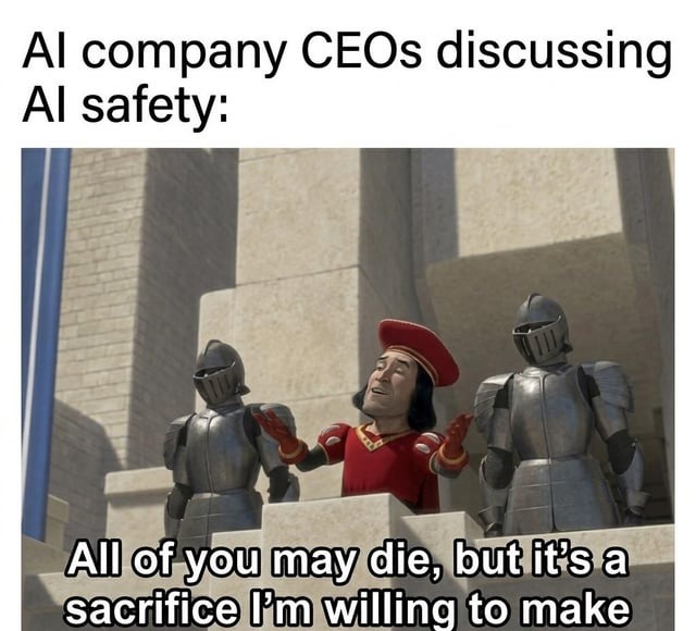 AI company CEOs discussing AI safety: All of you may die, but it's a sacrifice I'm willing to make