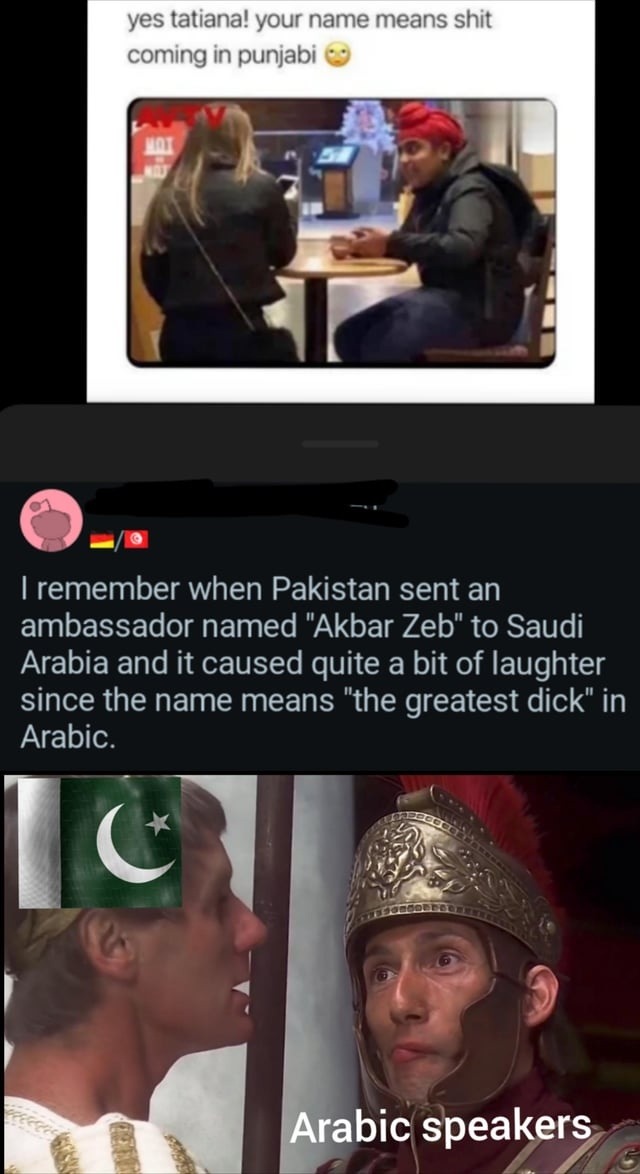 yes tatiana! your name means shit coming in punjabi. I remember when Pakistan sent an ambassador named 