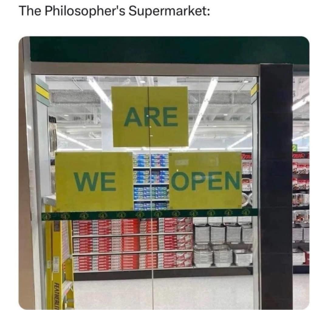The Philosopher's Supermarket: ARE WE OPEN
