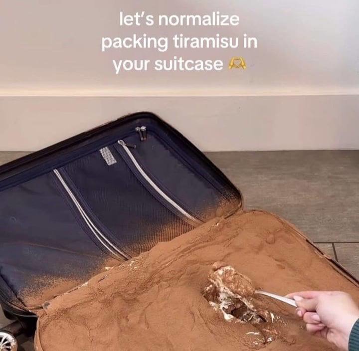let's normalize packing tiramisu in your suitcase