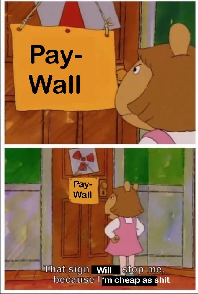 Pay-Wall. That sign will stop me, because I'm cheap as shit.
