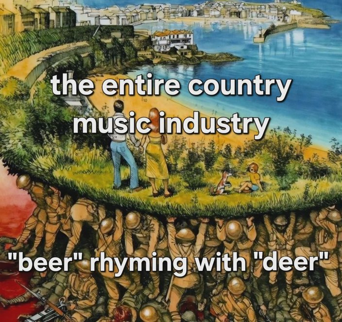 the entire country music industry beer rhyming with deer