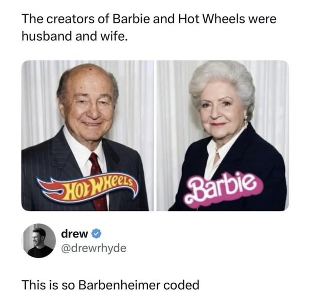 The creators of Barbie and Hot Wheels were husband and wife. drew @drewrhyde This is so Barbenheimer coded
