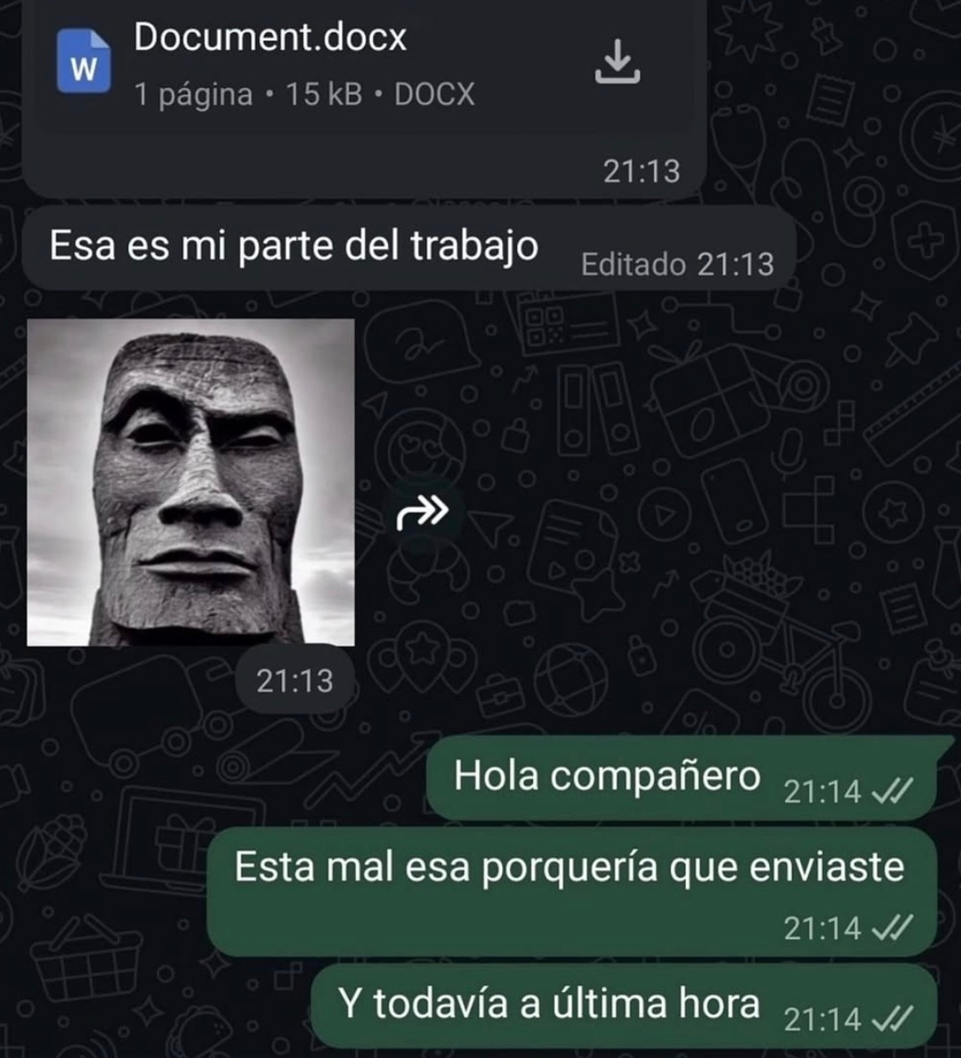 Document.docx 1 página 15 KB DOCX Esa es mi parte del trabajo Hola compañero Esta mal esa porquería que enviaste Y todavía a última hora