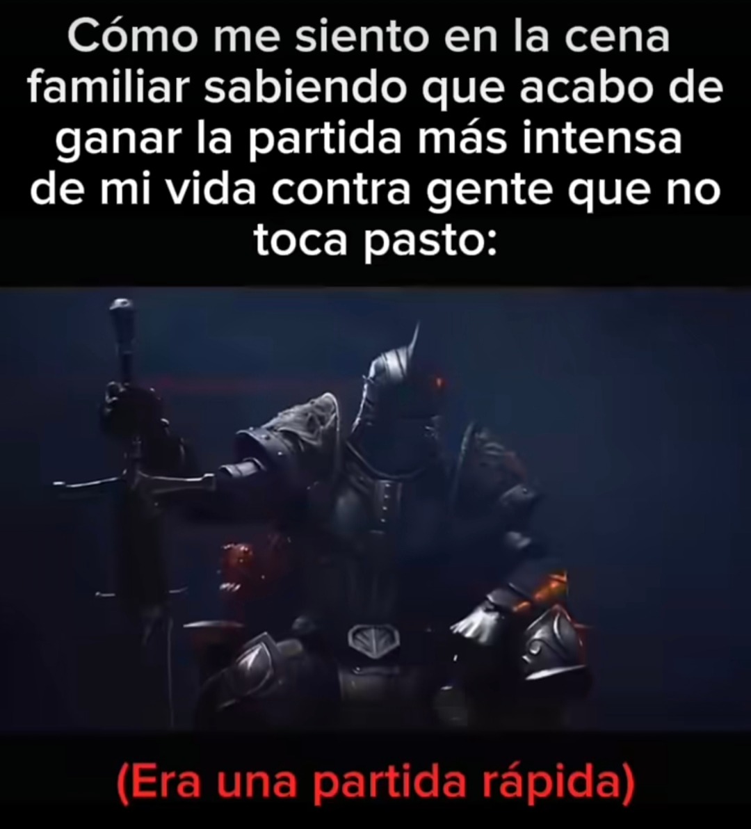 Cómo me siento en la cena familiar sabiendo que acabo de ganar la partida más intensa de mi vida contra gente que no toca pasto: (Era una partida rápida)