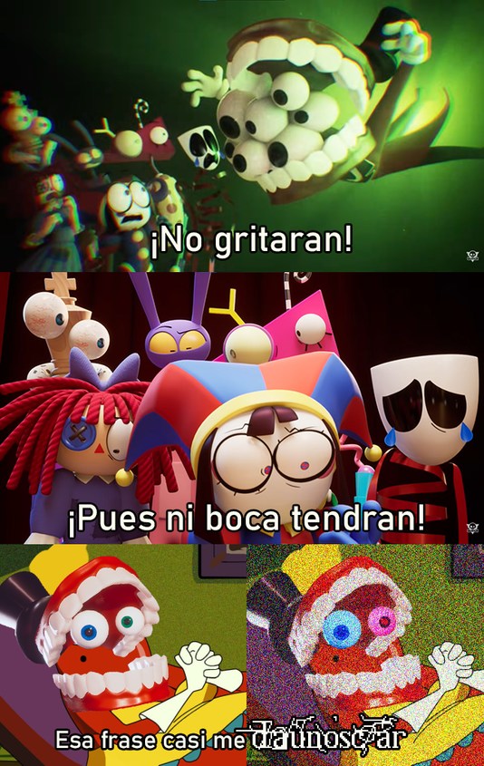 ¡No gritaran! ¡Pues ni boca tendran! Esa frase casi me da un oscar