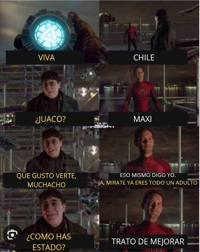 VIVA CHILE ¿JUACO? MAXI QUE GUSTO VERTE, MUCHACHO ESO MISMO DIGO YO. JA, MIRATE YA ERES TODO UN ADULTO ¿COMO HAS ESTADO? TRATO DE MEJORAR