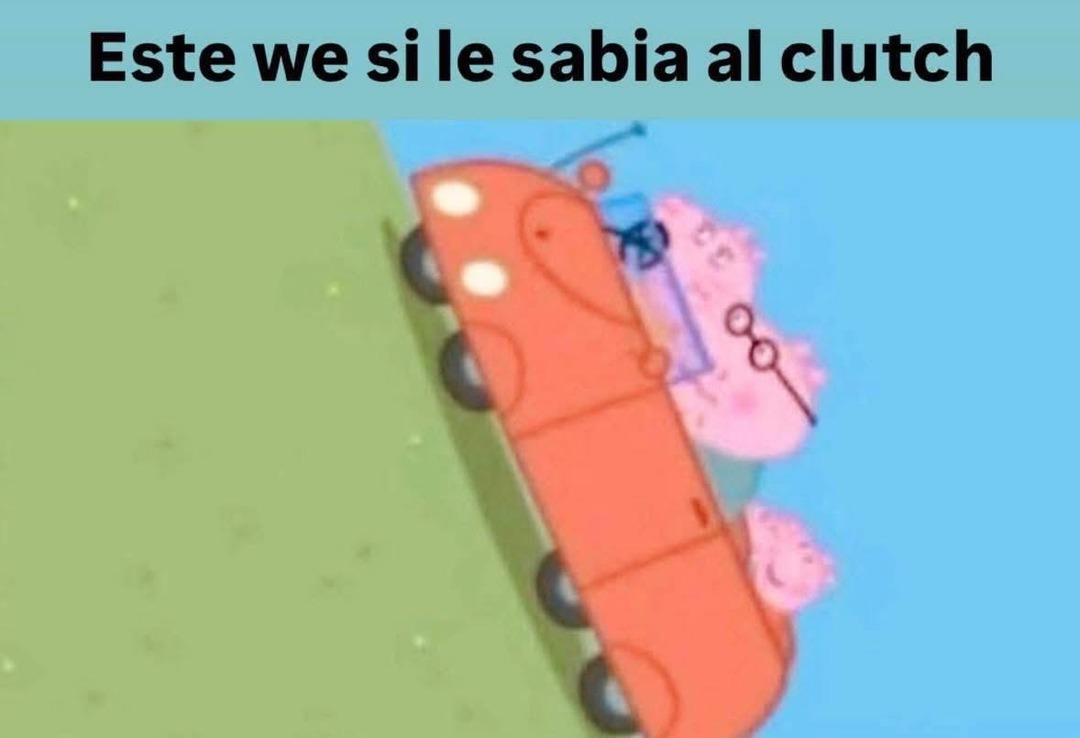 Este we si le sabia al clutch