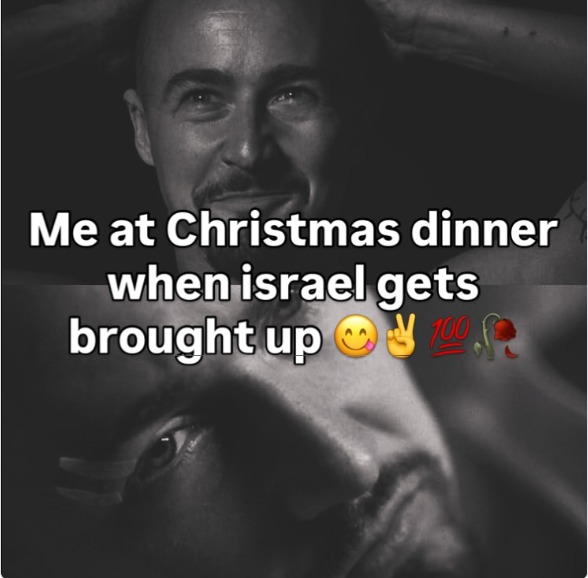 Me at Christmas dinner when Israel gets brought up 😋✌️💯🥀
