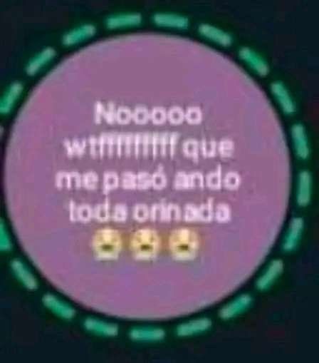 Nooooo wtfffffff que me pasó ando toda orinada 🥺🥺🥺