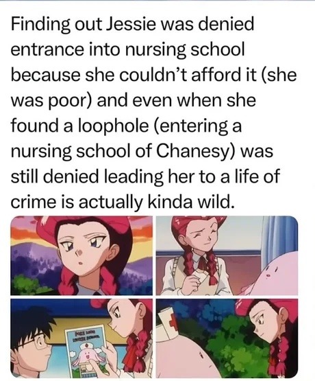 Finding out Jessie was denied entrance into nursing school because she couldn't afford it (she was poor) and even when she found a loophole (entering a nursing school of Chanesy) was still denied leading her to a life of crime is actually kinda wild. Text on brochure: FREE NURSE SCHOOL, CHANSEY.