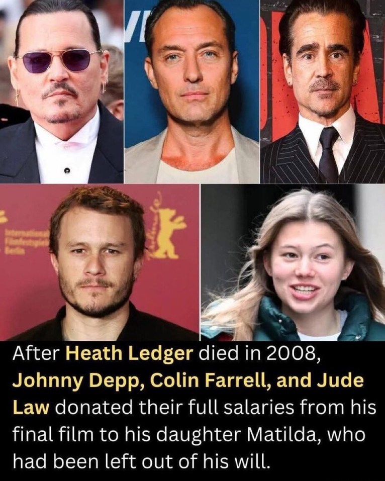 After Heath Ledger died in 2008, Johnny Depp, Colin Farrell, and Jude Law donated their full salaries from his final film to his daughter Matilda, who had been left out of his will.
