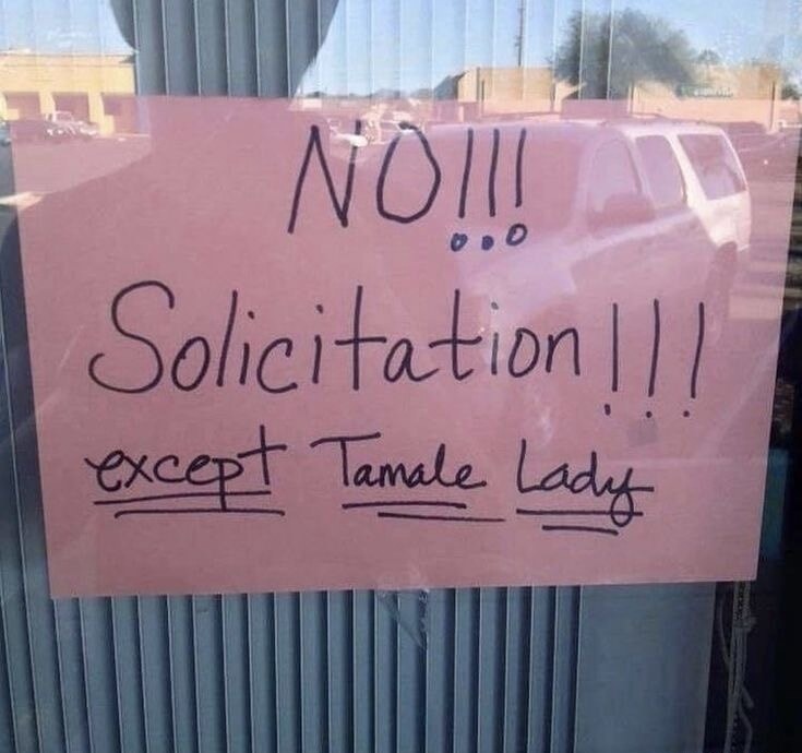 NO!!! ... Solicitation!!! except Tamale Lady