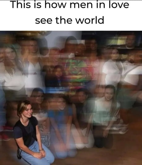 This is how men in love see the world