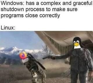 Windows: has a complex and graceful shutdown process to make sure programs close correctly. Linux: [Image depicts Tux, the Linux mascot, holding a gun and shooting another character, humorously implying a quick and forceful shutdown.]